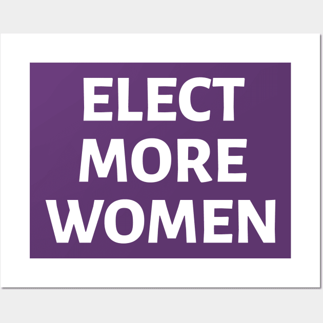 Elect More Women 2 Wall Art by SquibInk